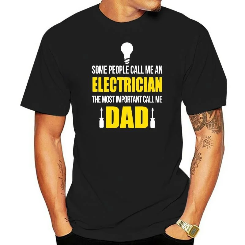

Men T Shirt Some people call me Electrician the most important call me dad Women t-shirt