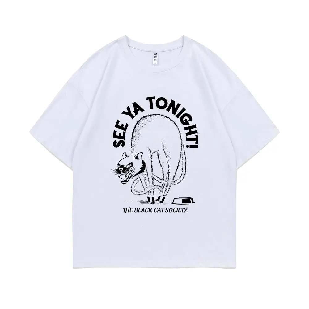 

See Ya Tonight The Black Cat Society Funny Brand Men Women T-shirts Man Oversized Short Sleeve Couples Casual Pure Cotton Tshirt