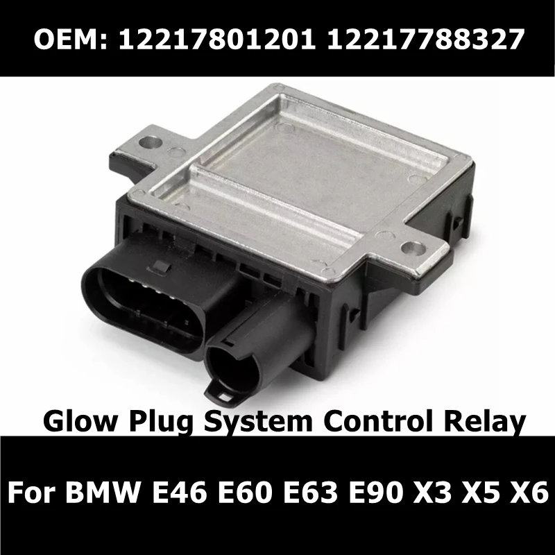 

12217788327 New 12V Glow Plug System Control Relay 12217801201 For BMW E46 E60 E63 E90 X3 X5 X6 2.5-3.0L 7801201 7788327