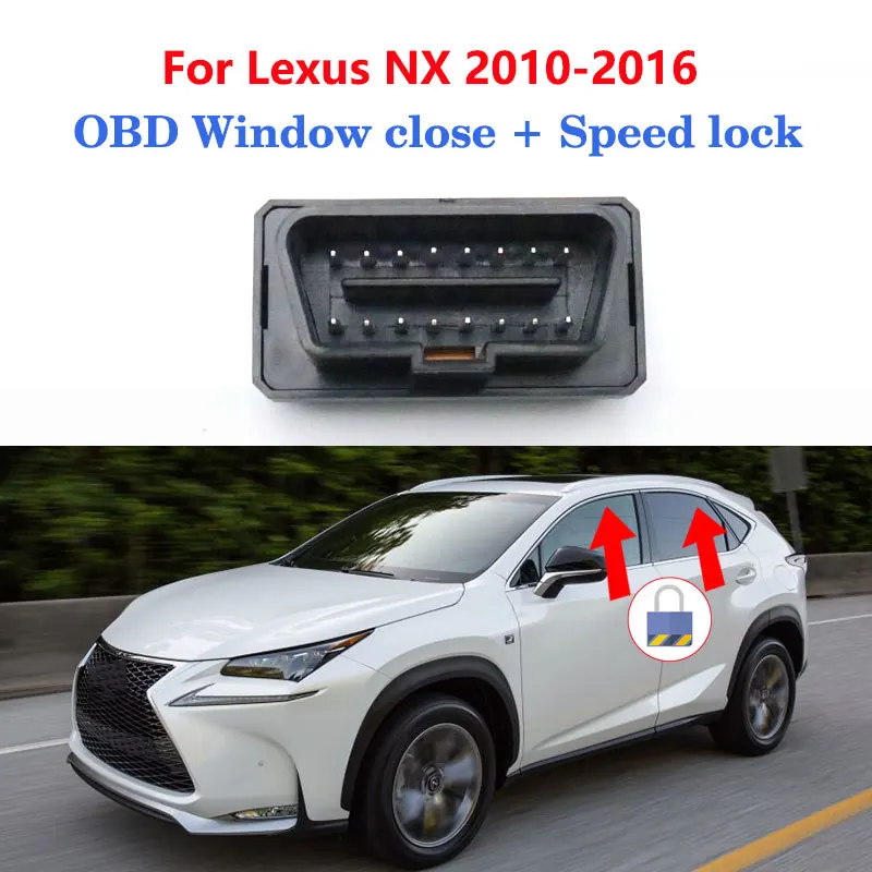 LHD-cierre automático de ventana, apertura + Bloqueo de velocidad, desbloqueo, módulo OBD, Plug And Play, para Lexus NX 2010, 2011, 2012, 2013, 2014, 2015, 2016