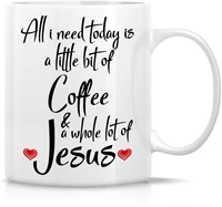 all i need is coffee jesus religious 11 oz ceramic coffee mugs funny sarcasm motivational birthday gifts for friend