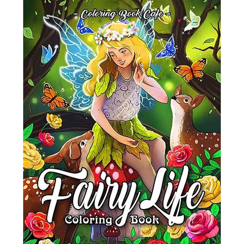 Fairy Life Coloring Book: Featuring Beautiful Fairies, Magical Fantasy Scenes and Relaxing Animal and Nature Patterns