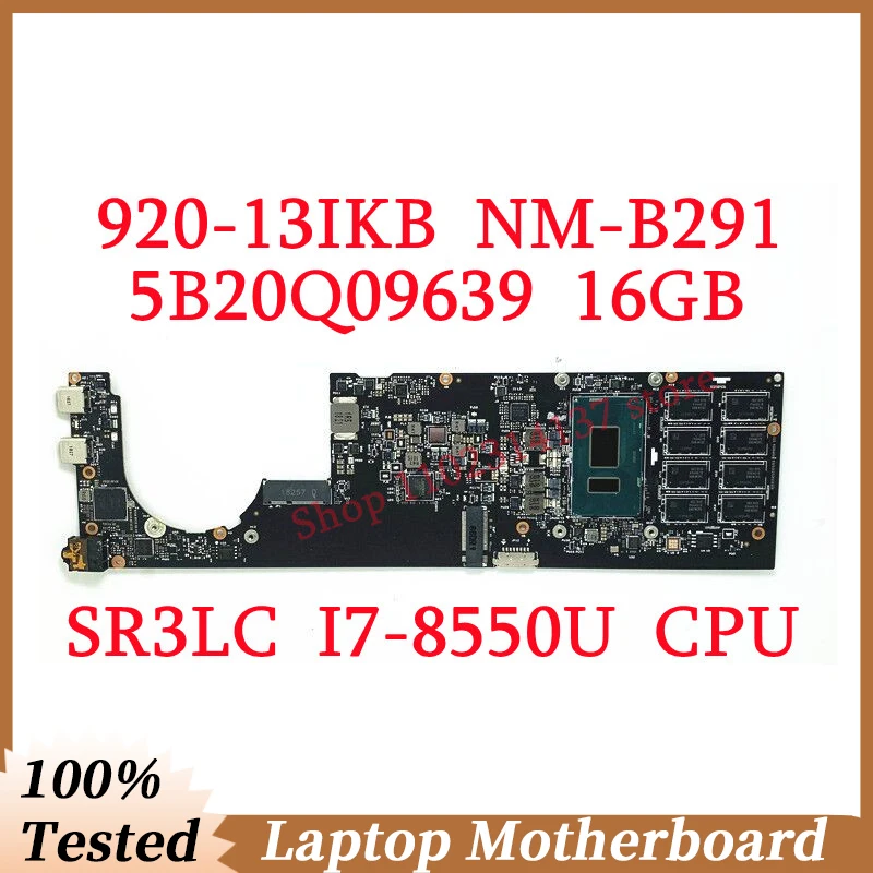 

Для Lenovo Yoga 920-13IKB DYG60 NM-B291 с SR3LC I7-8550U CPU 16GB Материнская плата 5B20Q09639 материнская плата для ноутбука 100% полностью протестирована ОК