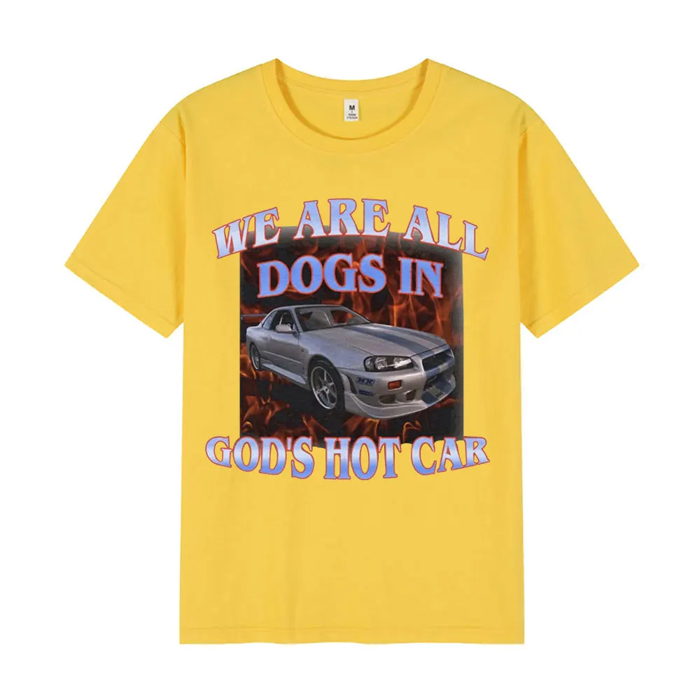 We Are All Dogs In God's Hot Car Funny Meme Graphic T Shirt Men Women Cotton Loose Short Sleeve T-Shirts Fashion Vintage T-shirt