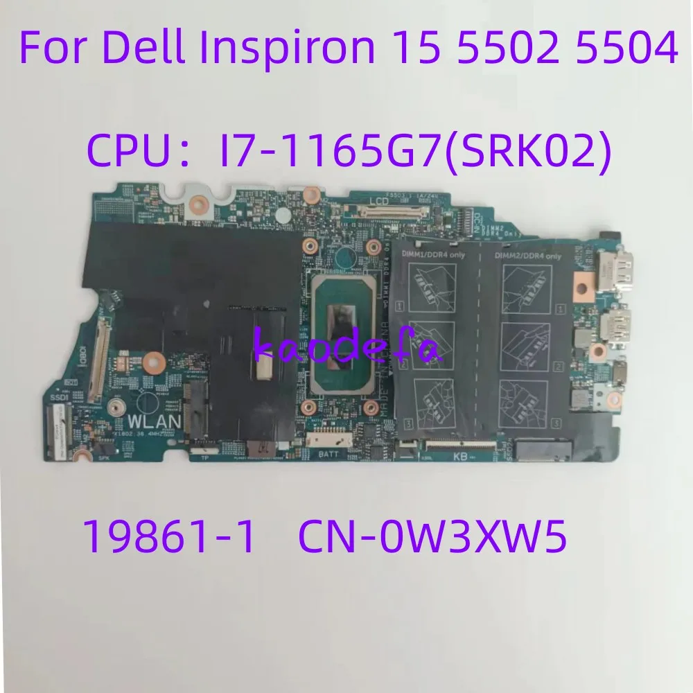 

19861-1 Mainboard For Dell Inspiron 5402 5502 Laptop Motherboard CPU:I7-1165G7 SRK02 DDR4 CN-0W3XW5 0W3XW5 W3XW5 Test OK