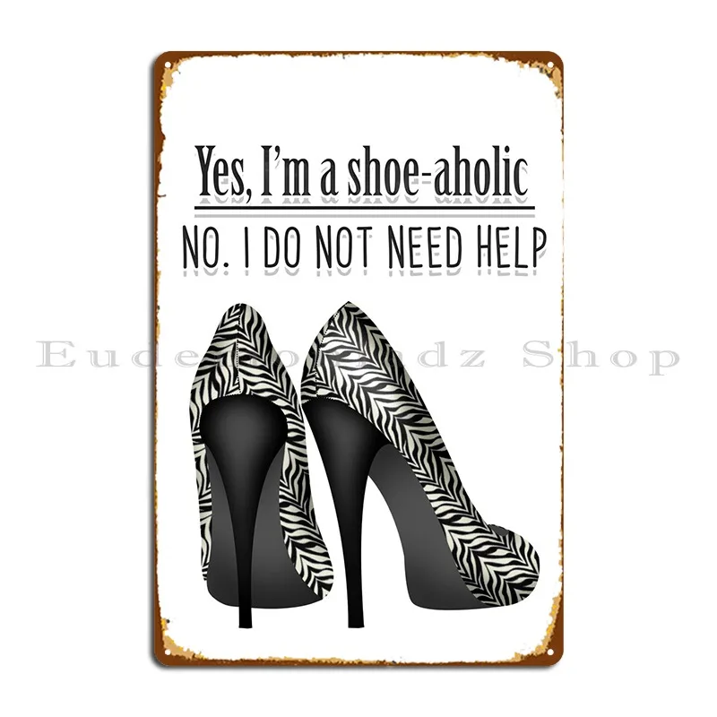 

I Am Shoeaholic Metal Plaque Poster Rusty Home Wall Decor Designs Club Tin Sign Poster