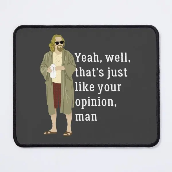 

Yeah Well Thats Just Like Your Opinio Mouse Pad Table Gaming Computer Mousepad Printing Carpet Mens Gamer Play PC Keyboard Mat