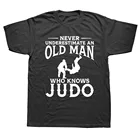 Футболка с надписью Never Underestimate A Old Man Loves Judo, уличная одежда, боевые искусства, подарок на день рождения, футболки Jiu Jitsu с коротким рукавом
