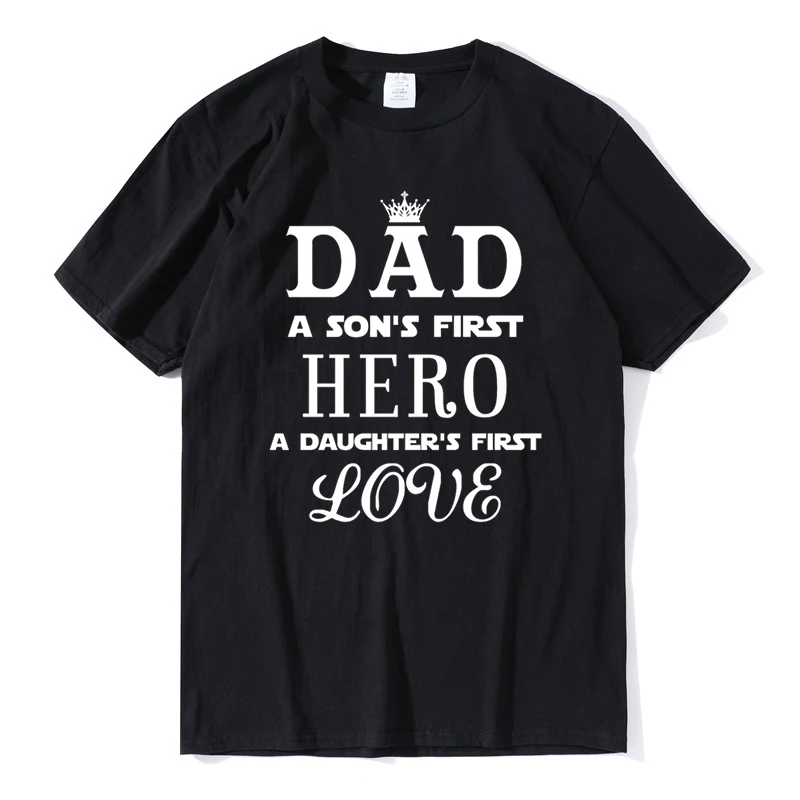 

Dad A Son's First Hero A Daughter S First Love T Shirt Mens Tops 100% Cotton Vintage T Shirt Father's Day Gifts Birthday Tees