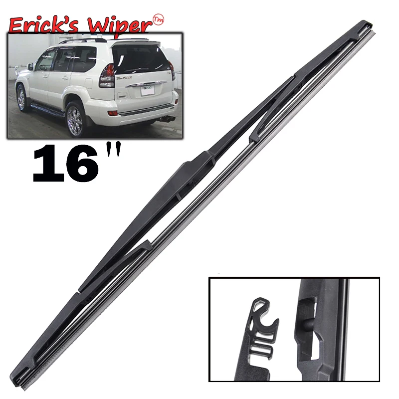 

Стеклоочиститель Erick's, 16 дюймов, щетка заднего стеклоочистителя для Toyota Prado J120 J 120 2002-2009, лобовое стекло, лобовое стекло, задняя дверь, автомобильная щетка от дождя