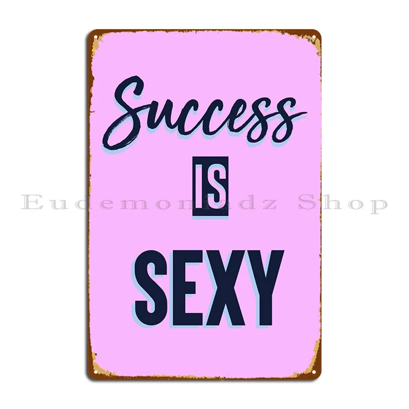 

Success Is Sexy Metal Plaque Wall Cave Painting Cinema Designing Create Tin Sign Poster