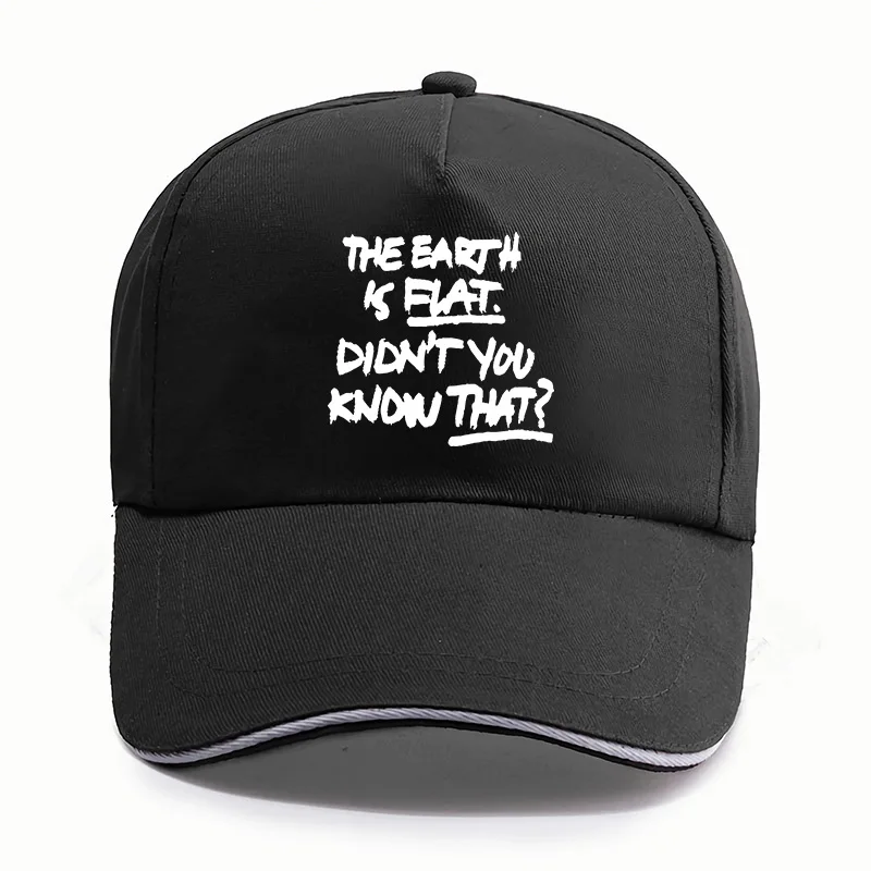 

The Earth Is Flat Didn't You Know That Caps Hat Unisex Casual Baseball Cap For Men Women