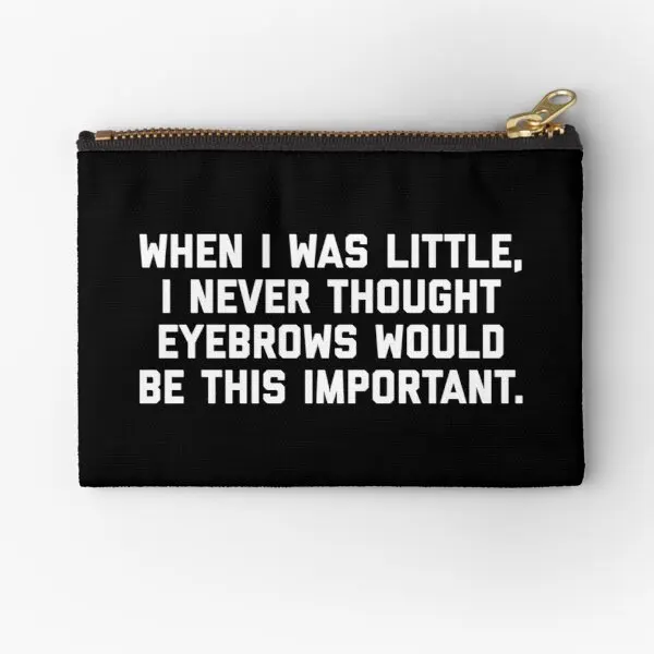 

Eyebrows Are Important Funny Quote Zipper Pouches Key Pocket Panties Underwear Pure Men Wallet Coin Socks Cosmetic Small