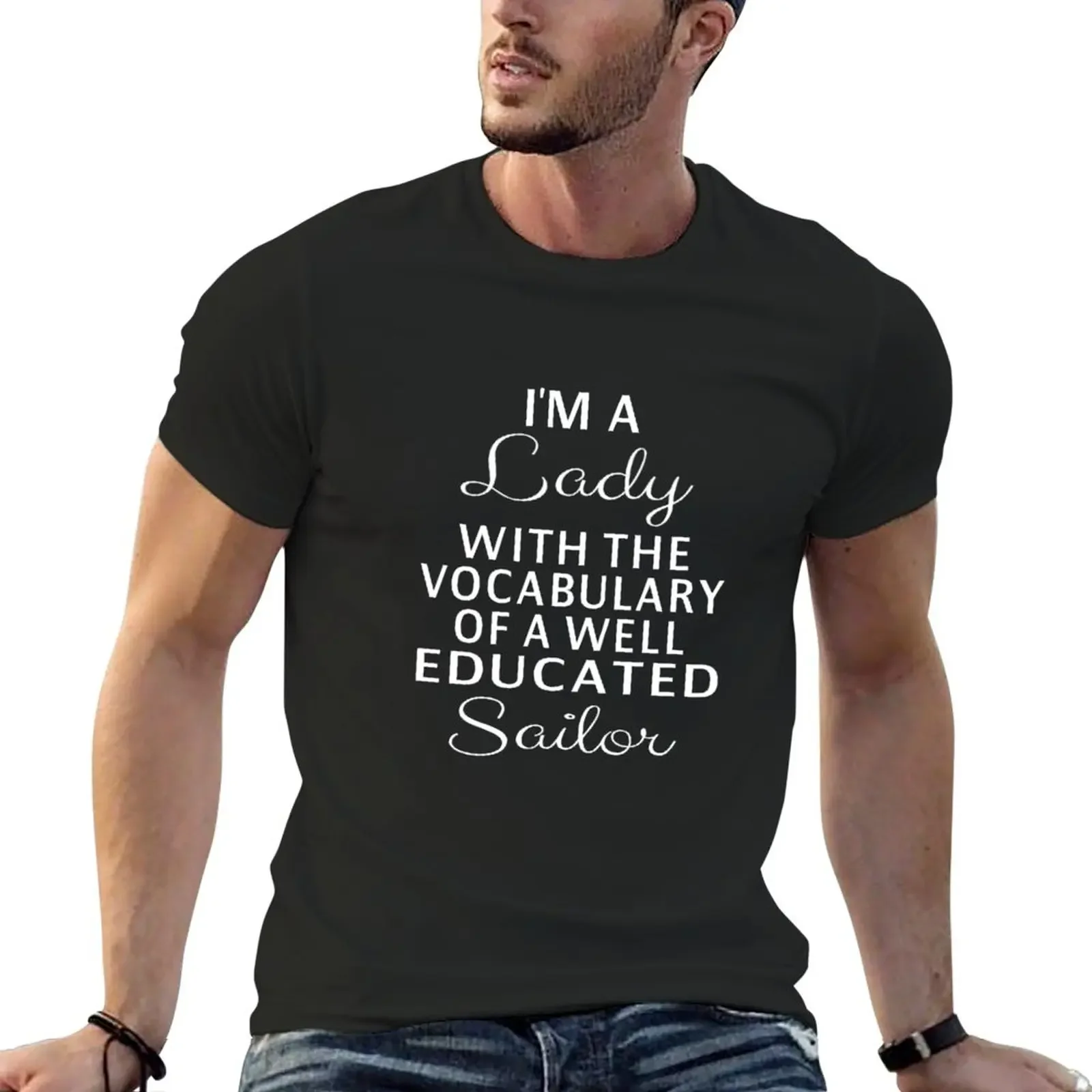 New I&ampaposm A Lady With The Vocabulary Of Well Educated Sailor T-Shirt T-shirt for a boy t shirt men