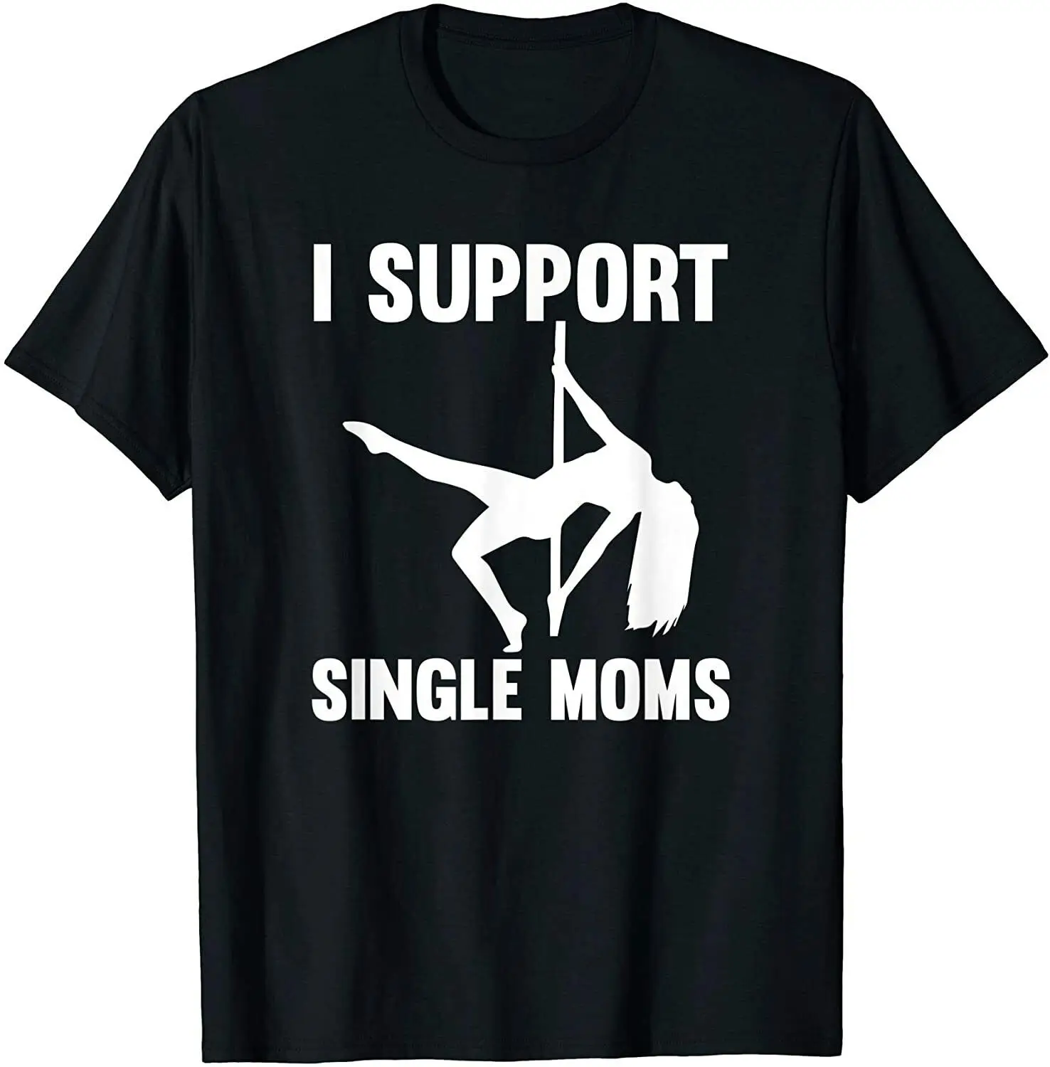 I Support Single Moms Rude Stripper T-shirt Men Hip Hop Graphic Top Quality Tee Trendy Japanese T Shirt Print T Shirt Relax Zone