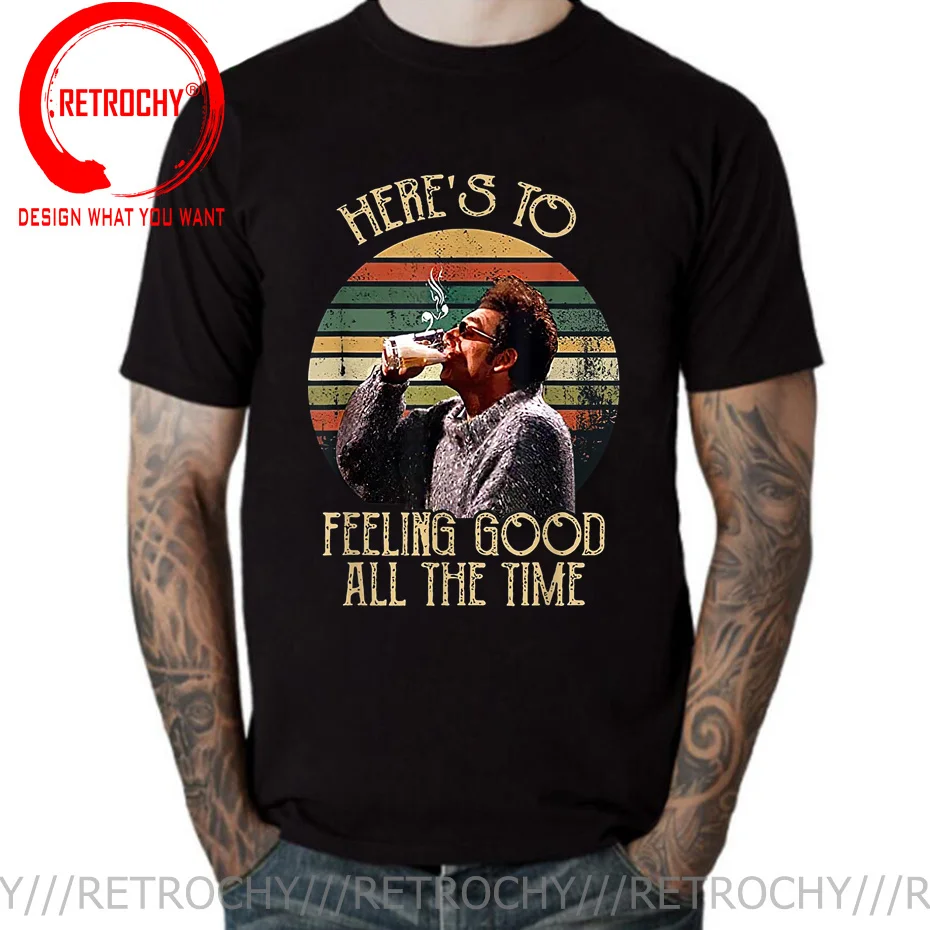 

Here's To Feeling Good All The Time Kramer Seinfeld Mens Short Sleeve T-shirt New Men Cotton Tops Tees Streetwear tshirt camisas