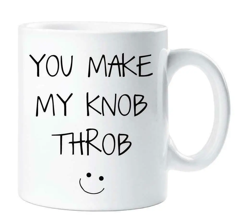 

You Make My Knob Throb Mug Rude Funny Xmas Valentines Day Gift Coffee Tea Cup