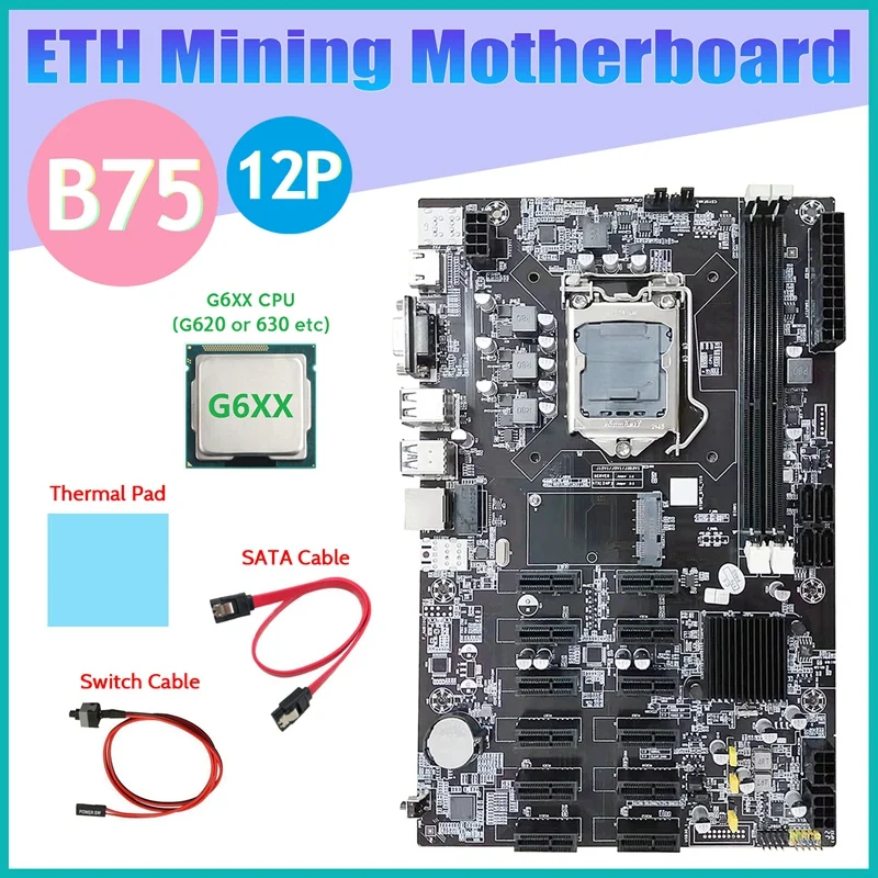 

B75 ETH Mining Motherboard 12 PCIE+G6XX CPU+SATA Cable+Switch Cable+Thermal Pad LGA1155 B75 BTC Miner Motherboard