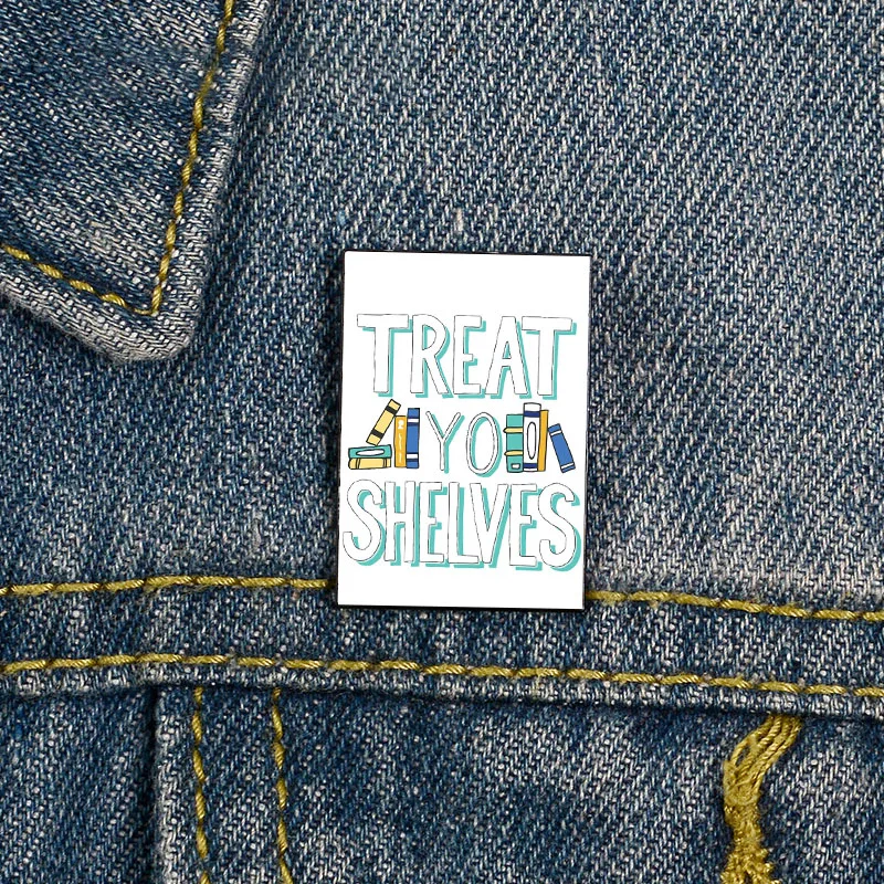 

Fashion Treat Yo Shelves Book Custom Funny vintage Brooches Shirt Lapel teacher Bag Cute Badge Cartoon pins for Lover Girl