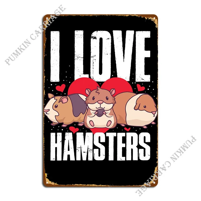 

I Love Hamsters металлический знак Настенный декор для гаража Фреска классический оловянный знак плакат