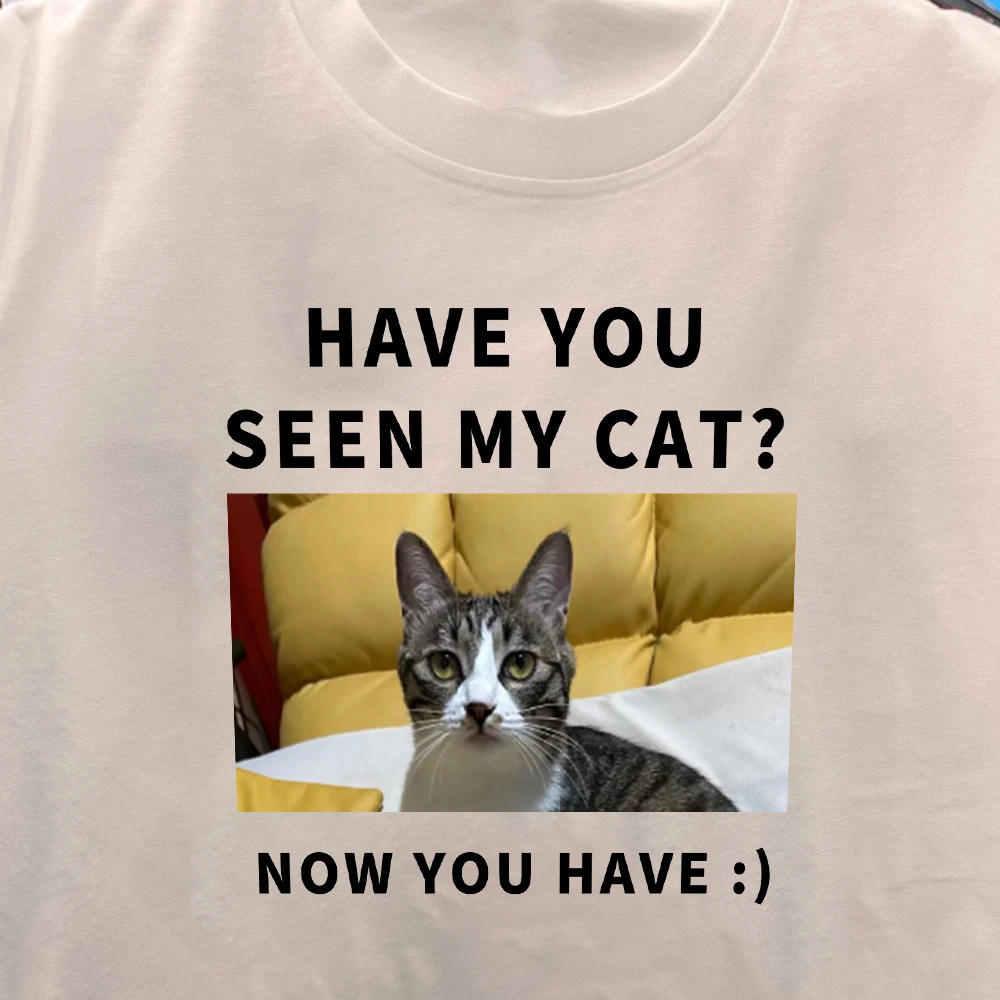 

Вы видели мою кошку Просто пришлите мне свою кошку и собаку фото на заказ забавная женская футболка легко заказанные мужские топы