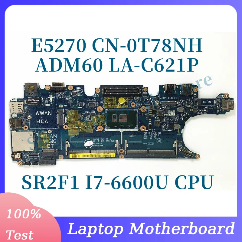 

CN-0T78NH 0T78NH T78NH Mainboard For Dell E5270 ADM60 LA-C621P Laptop Motherboard With SR2F1 I7-6600U CPU 100% Fully Tested Good