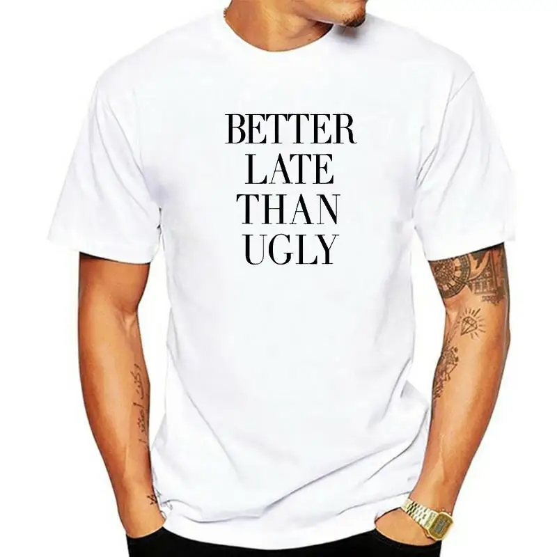 

Better Late Than Ugly T-Shirt Funny Letters Printed Sayings Quote Tee Tops