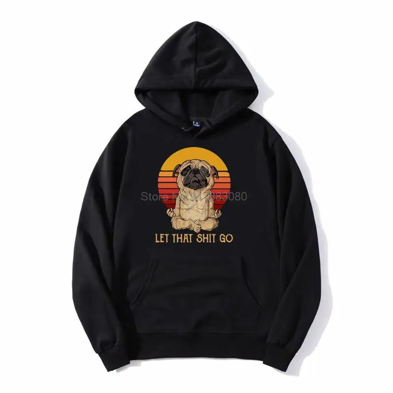 

Funny Let That Shit Go Pug Doing Yoga Vintage Version Hoodie Unisex Men Fleece Hoodies Hooded Sweatshirt Harajuku Streetwear