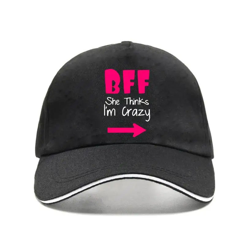 

New cap hat BFF he Think I' Crazy Coupe Cotton T an Hot ae en T Fahion Baseball Cap