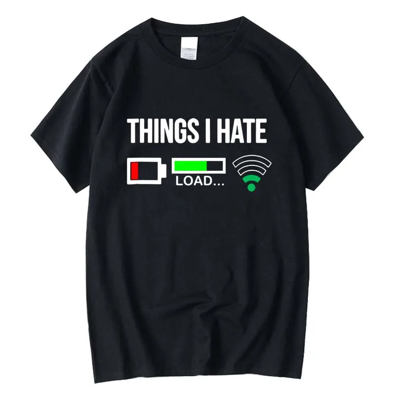 

What I hate is that my phone has no power or internet connection. Funny summer casual women's T-shirt