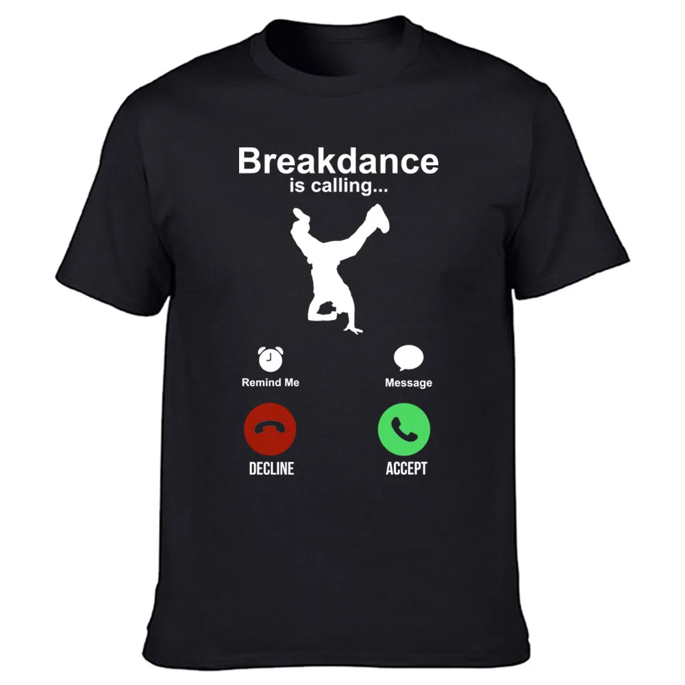 

Funny Breakdance Is Calling T Shirts Graphic Cotton Streetwear Short Sleeve O-Neck Harajuku T-shirt Mens Clothing