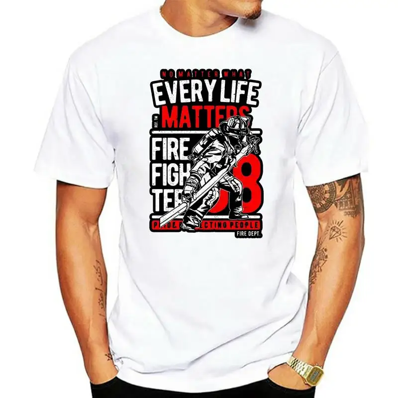 

Every Life Matters Firefighter Fireman Tee Shirt Black Or White Newest Fashion Tee Shirt