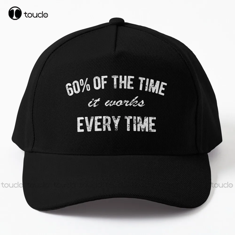 

60% Of The Time It Works Every Time Anchorman Will Ferrell Ron Burgandy Baseball Cap Party Hats Custom Gift Street Skateboard