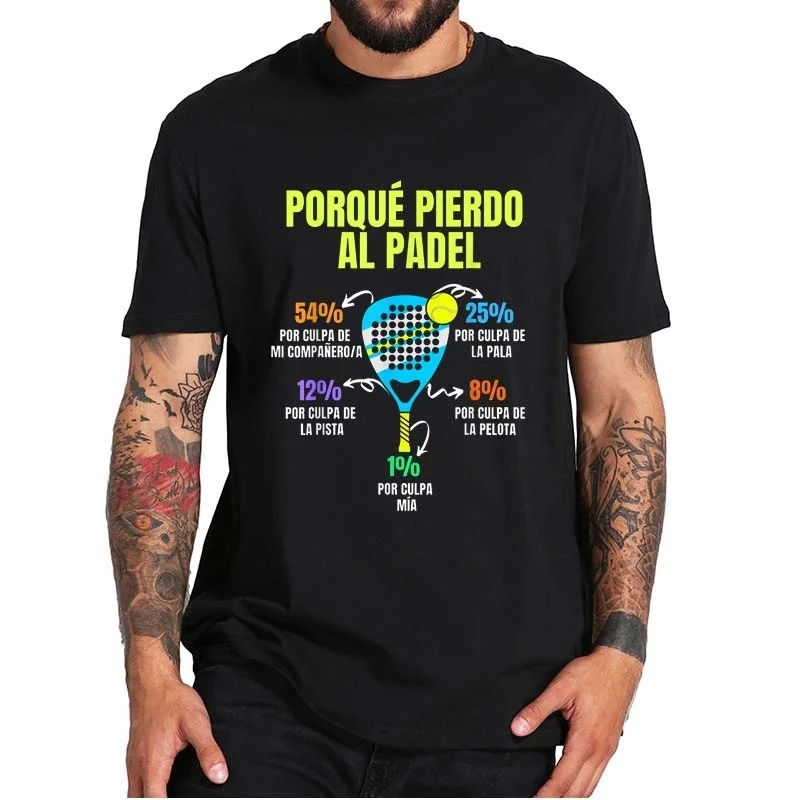

Padel Divertido T-shirt Porque Pierdo Al Padel Funny Tshirts Casual 100% Cotton Soft Premium Men's Clothing EU Size