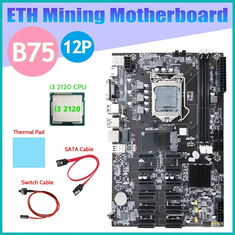 

Материнская плата B75 ETH для майнинга, 12 PCIE + I3 2120 ЦП + SATA кабель + коммутационный кабель + термопад LGA1155 B75 BTC, материнская плата для майнинга