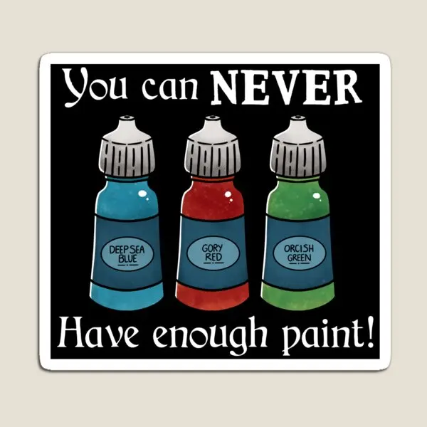 

You Can Never Have Enough Paint On Bla Magnet for Fridge Organizer Refrigerator Holder Decor Kids Colorful Cute Baby Toy Funny