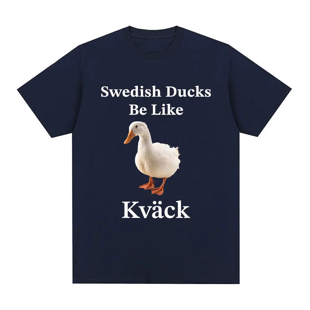 Swedish Ducks Be Like Kvack Funny Duck Meme T Shirt Men Women Fashion Hip Hop Oversized T-shirt 100% Cotton Tee Streetwear