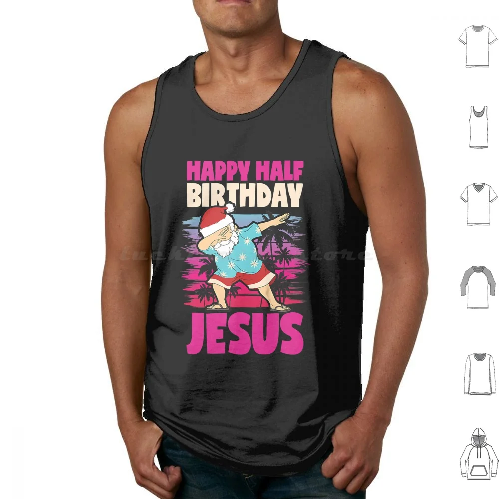 

Happy Half Birthday Jesus Dabbing Santa Christmas In July Tank Tops Print Cotton Black Midi King Crimson The Fall Joy