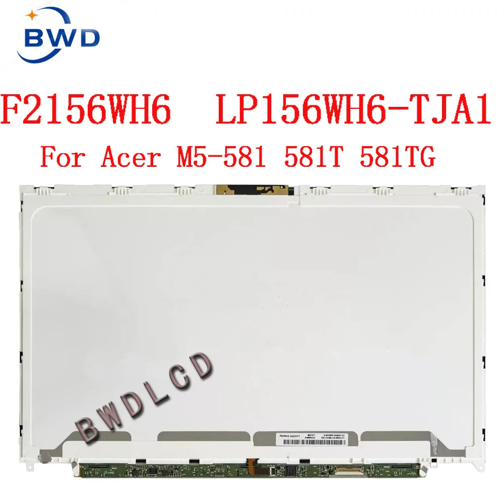   15, 6   Acer Aspire M5-581 M5 581 581T, - 581TG M5-581T LP156WH6 F2156WH6
