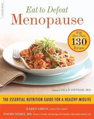 

Борьба с менопазой: главное руководство по питанию для здорового промежуточного здоровья, с более чем 130 рецептами