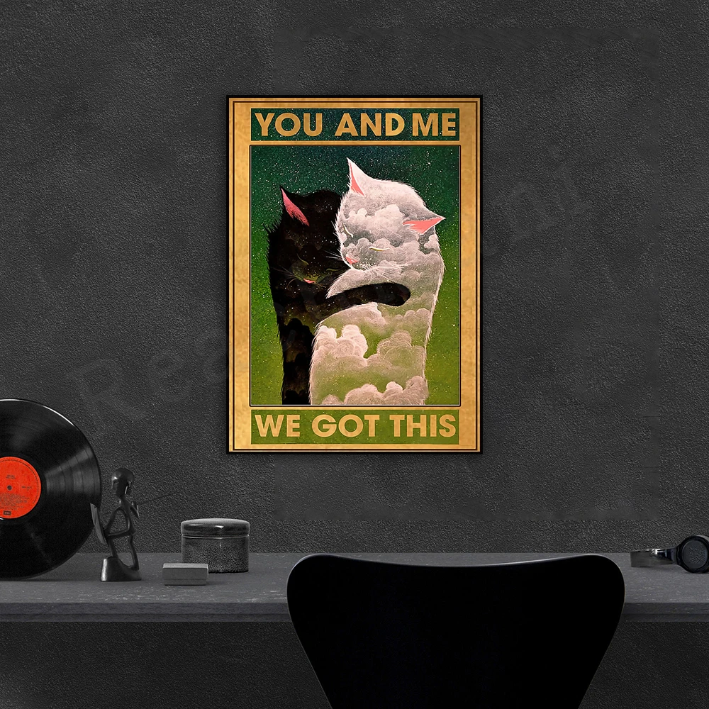 

You And Me We Got This Cat Poster, Cat Lover, Mother Cat Gift, Gift For Couple, Gift For Her Family Poster Decoration