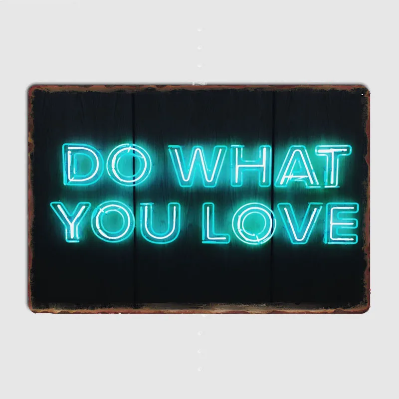 

Do What You Love Neon Vintage Metal Wall Art Poster Garage Decoration Pub Cinema Create Tin Poster Room Wall Home Decoration
