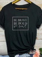 be brave be bold be kind letter print t shirt women short sleeve o neck loose women tshirt ladies fashion tee shirt tops clothes