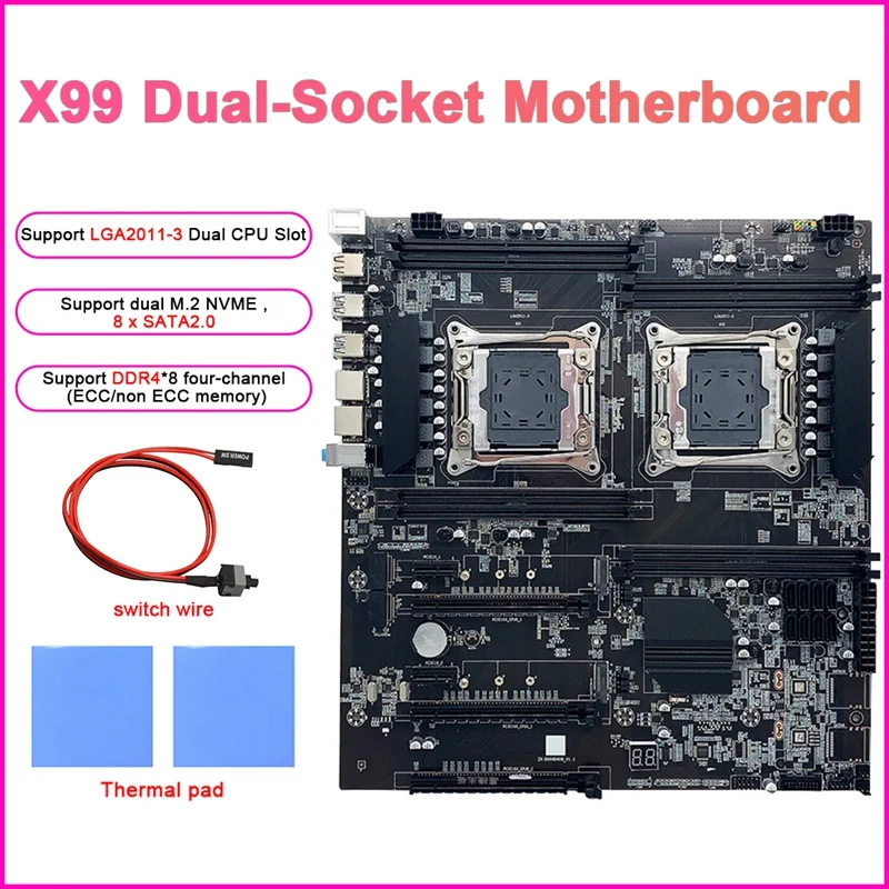 

X99 Dual-Socket Mining Motherboard+Switch Cable+2Xthermal Pad LGA2011-3 Dual CPU DDR4 Memory Slot 8X SATA2.0 Motherboard
