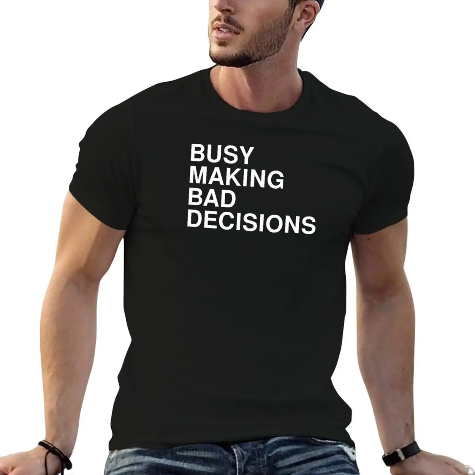 Футболка Busy Making Bad Decisions милая одежда новое издание быстросохнущие однотонные