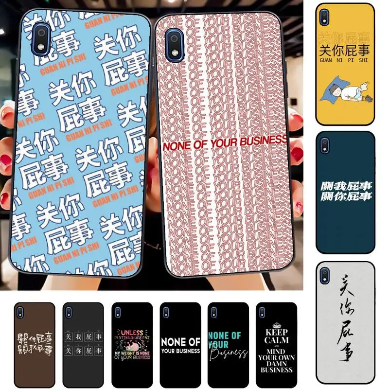 

FHNBLJ None Of Your Business Phone Case for Samsung A51 01 50 71 21S 70 31 40 30 10 20 S E 11 91 A7 A8 2018
