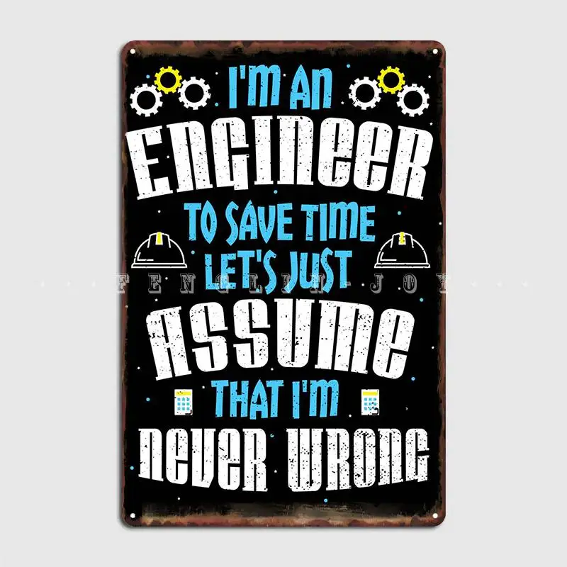 

Im An Engineer To Save Ti Metal Plaque Poster Wall Decor Design Pub Garage Cinema Living Room Tin Sign Posters