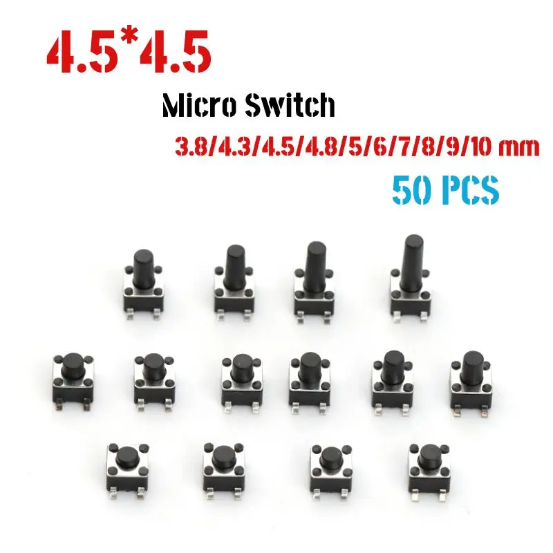 

50pcs Micro Switch 4.5*4.5 Momentary SMT SMD Tactile Tact Push Button 4 Pin 4.5x4.5x3.8/4.3/4.5/4.8/5/6/7/8mm 3.8mm 4.3mm 4.5mm