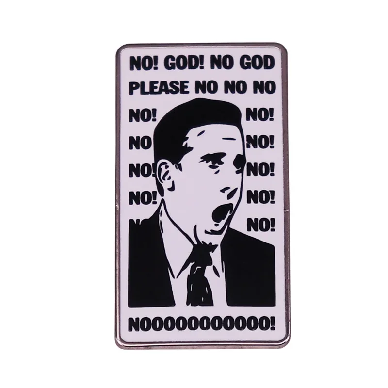 

No! God! No God Please No Funny TV Show The Office Metal Enamel Lapel Clothes Coats Bag Badge Brooch Pin Accessories