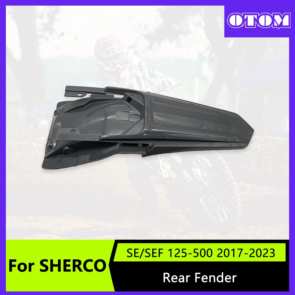

OTOM мотоциклетное заднее крыло, брызговик, грязевая задняя пластина, обтекатель кузова для SHERCO SE SEF 125 250 300 450 500 2017-2023